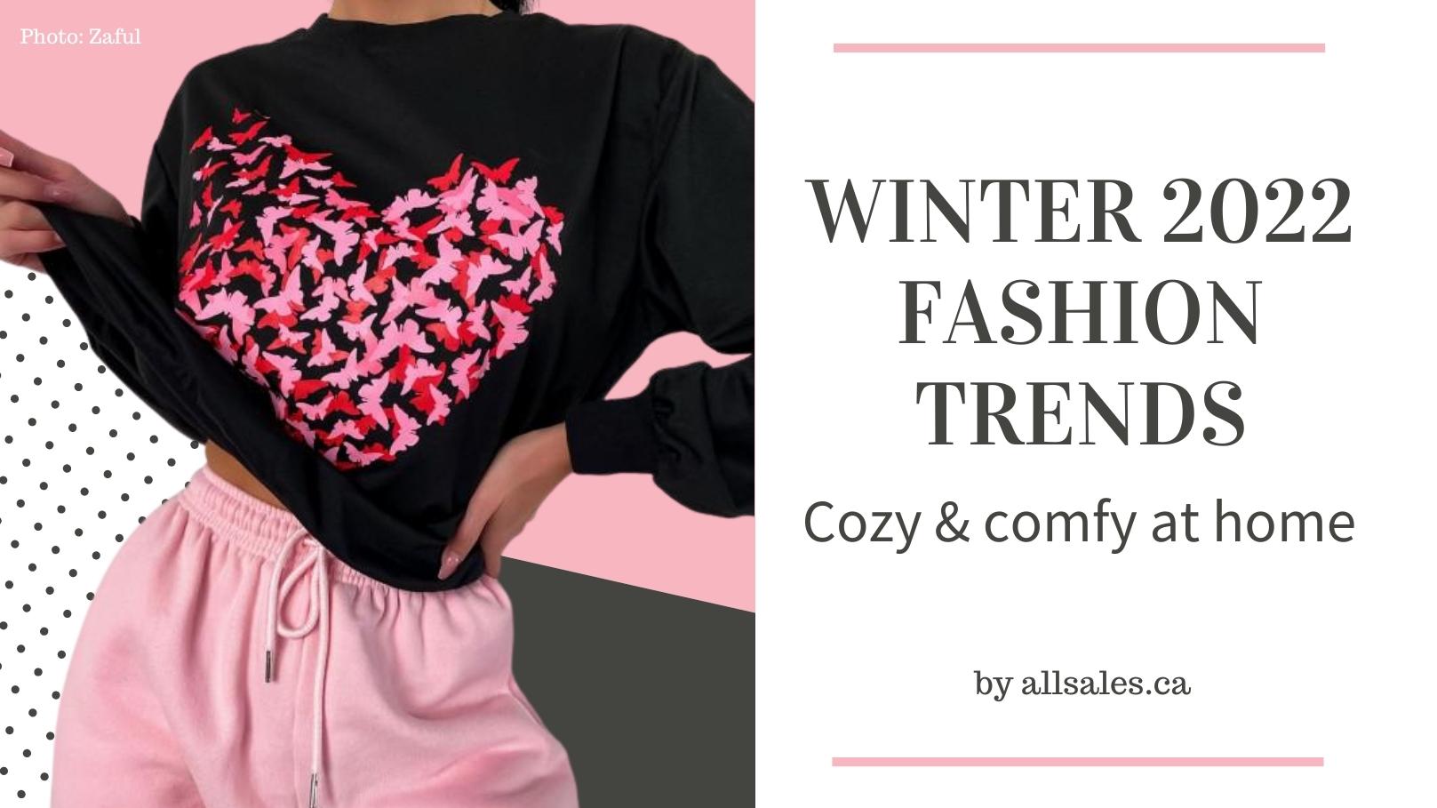 allsales.ca blog  Winter 2022 Fashion Trends: Cozy & Comfy At Home