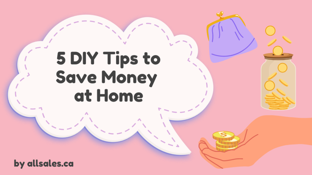 allsales.ca blog 5 DIY Tips to Save Money at Home